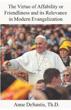 Coperta cărții 'The Virtue of Affability or Friendliness and its Relevance in Modern Evangelization - Anne Desantis'