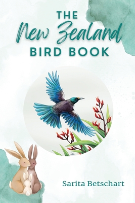 The New Zealand Bird Book - Sarita Betschart