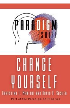 Poza produsului Change Yourself: Part of the Paradigm Shift Series - Christina L. Martini