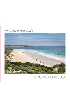 Coperta cărții 'Hiking South Australia's Yorke Peninsula - Vicki Stewart'
