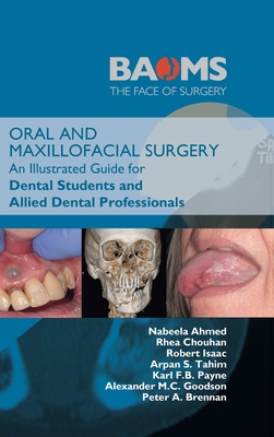 Oral and Maxillofacial Surgery: An Illustrated Guide for Dental Students and Allied Dental Professionals - Nabeela Ahmed