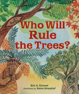 Who Will Rule the Trees? - Eric A. Kimmel