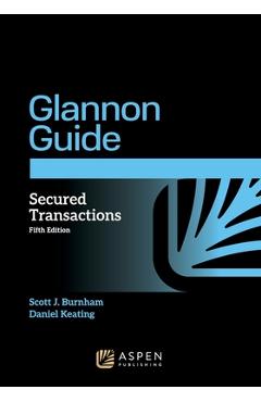Poza produsului Glannon Guide to Secured Transactions: Learning Secured Transactions Through Multiple-Choice Questions and Analysis - Scott J. Burnham