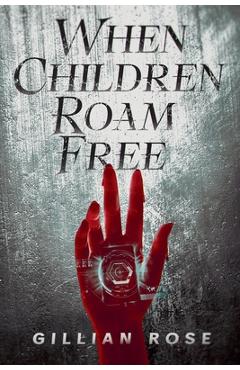 Coperta cărții 'When Children Roam Free - Gillian Rose'