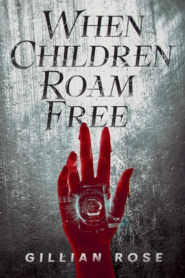 When Children Roam Free - Gillian Rose