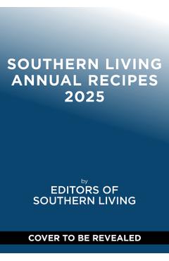 Poza produsului Southern Living 2025 Annual Recipes - 