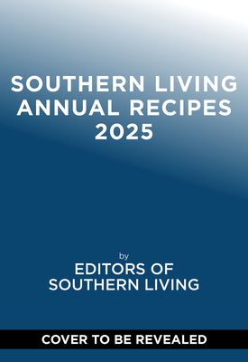 Southern Living 2025 Annual Recipes - 