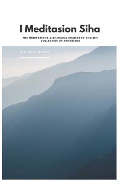 Coperta cărții 'I Meditasion Siha: The Meditations: A Bilingual Chamorro-English Collection of Aphorisms - M. B. Dallocchio'
