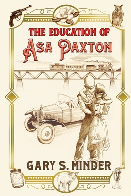 The Education of Asa Paxton: Coming of Age in the Heart of Dixie - Gary S. Minder