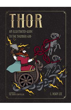 Poza produsului Thor: An Illustrated Guide to the Thunder God - L. Dean Lee