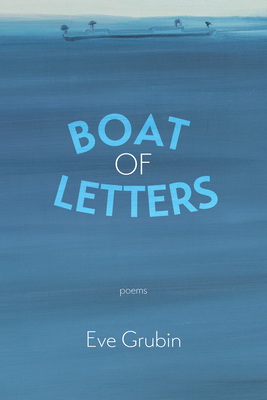 Boat of Letters - Eve Grubin