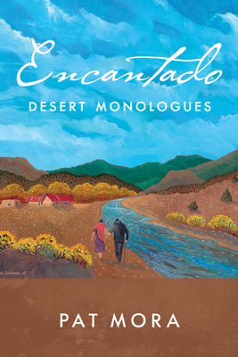 Encantado: Desert Monologues - Pat Mora