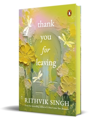 Thank You for Leaving (Hb Edition): Learning to Be Okay with Saying Goodbye - Rithvik Singh