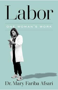 Coperta cărții 'Labor: One Woman's Work - Mary Afsari'