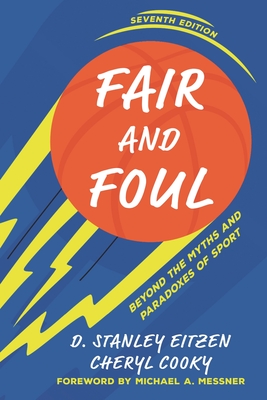 Fair and Foul: Beyond the Myths and Paradoxes of Sport - D. Stanley Eitzen