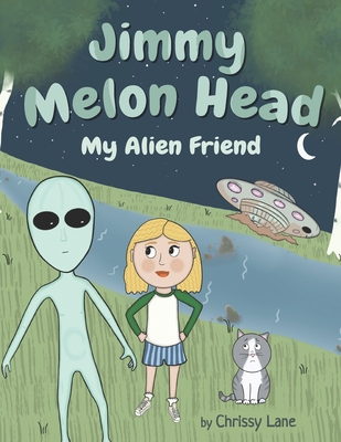 Jimmy Melon Head: My Alien Friend - Chrissy Lane