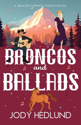 Broncos and Ballads: A Sweet Contemporary Romance - Jody Hedlund
