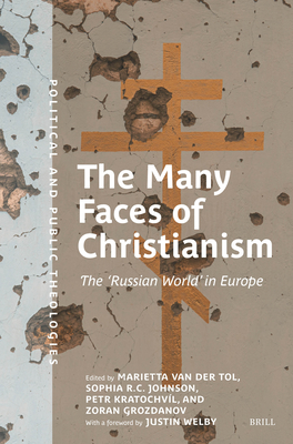 The Many Faces of Christianism: The 'Russian World' in Europe - Marietta Van Der Tol