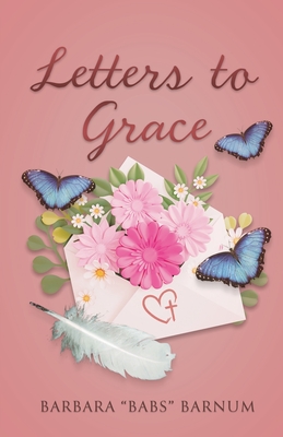 Letters to Grace - Barbara Babs Barnum