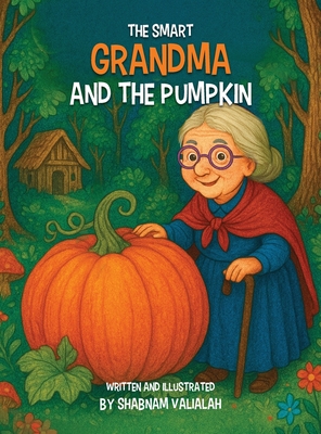 The Smart Grandma and the Pumpkin - Shabnam Valialah