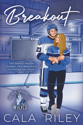 Breakout: A Friends to Lovers Hockey Romance - Cala Riley