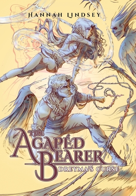 The Agapéd Bearer: Dreyma's Curse - Hannah Taylor Lindsey