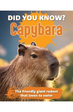Did You Know? Capybara: The Friendly Giant Rodent That Loves to Swim. - New Holland Publishers