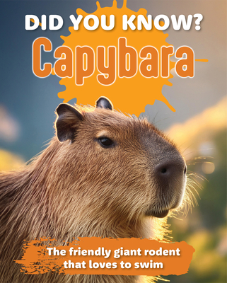 Did You Know? Capybara: The Friendly Giant Rodent That Loves to Swim. - New Holland Publishers