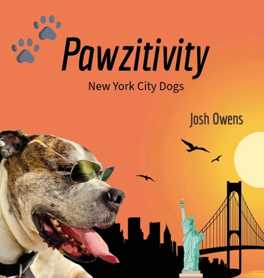Pawzitivity New York City Dogs - Josh Owens