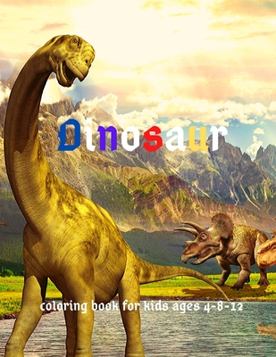 Dinosaur: Coloring Book for Kids ages 4-8-12: Cool Gift And Funny Activity Coloring Book for Boys & Girls - Fellin Awesome