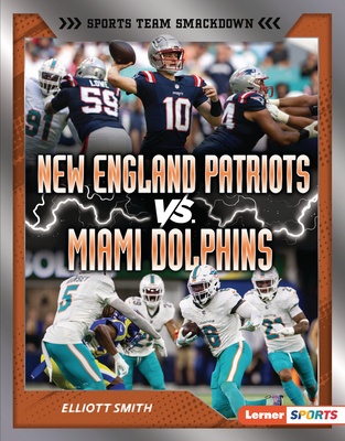 New England Patriots vs. Miami Dolphins: Rival Rumble - Elliott Smith