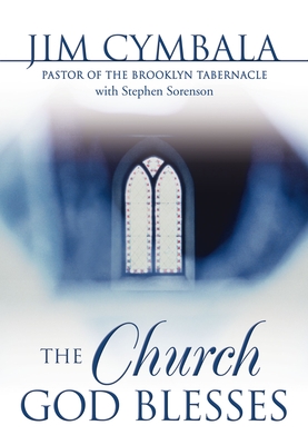 The Church God Blesses: God Is Searching for Churches to Bless - Jim Cymbala
