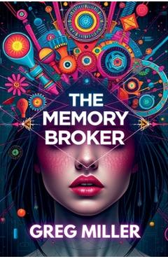 Poza produsului The Memory Broker - Greg Miller