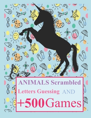 Animals Scrambled Letters Guessing and +500 Games: Fun Activities Animals Guessing Game - For Kids 6-10 Years Old - Tic Tac Toe, Hangman and More - Spyanimals Book