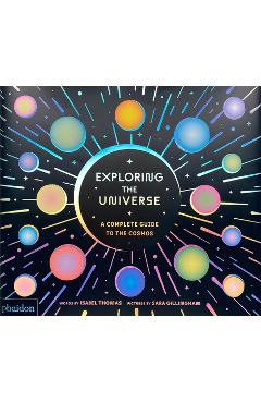 Coperta cărții 'Exploring the Universe: A Complete Guide to the Cosmos - Isabel Thomas'