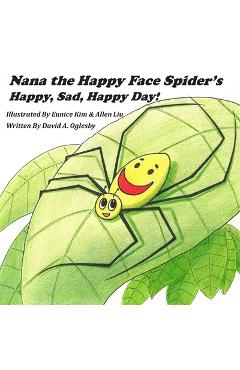 Coperta cărții 'Nana the Happy Face Spider's Happy, Sad, Happy Day! - Eunice Kim'