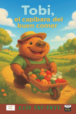 Tobi, el capibara del buen comer - Luis Infante