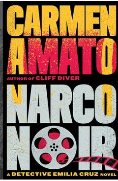Coperta cărții 'Narco Noir: A Detective Emilia Cruz Novel - Carmen Amato'