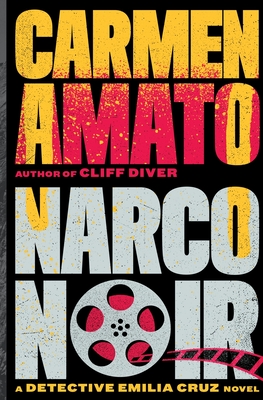 Narco Noir: A Detective Emilia Cruz Novel - Carmen Amato
