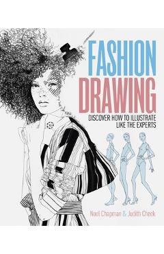 Coperta cărții 'Fashion Drawing: Discover How to Illustrate Like the Experts - Judith Cheek'