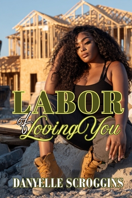 Labor of Loving You: Bayou Holiday Book 6 - Danyelle Scroggins