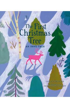 Poza produsului The First Christmas Tree: An Innu Tale - Ovila Fontaine
