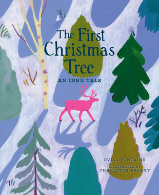 The First Christmas Tree: An Innu Tale - Ovila Fontaine