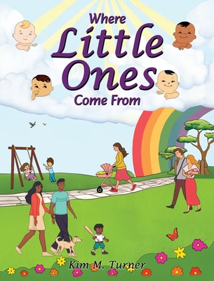 Where Little Ones Come From - Kim M. Turner
