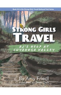 Coperta cărții 'Strong Girls Travel: AJ's Help at Cuyahoga Valley - Amy Friedl'