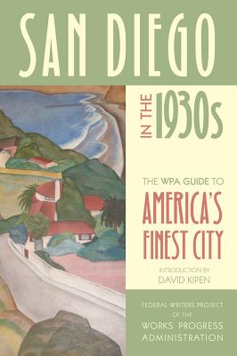 San Diego in the 1930s: The WPA Guide to America's Finest City - 