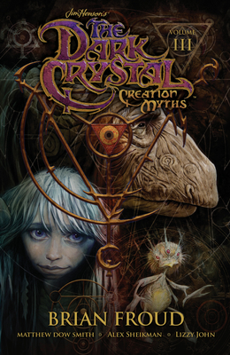 Jim Henson's the Dark Crystal: Creation Myths Vol. 3 - Jim Henson