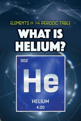 Coperta cărții 'What Is Helium? - Kathleen A. Klatte'