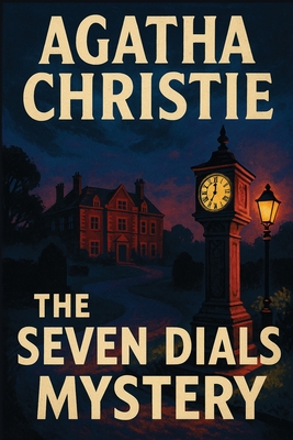 The Seven Dials Mystery - Agatha Christie