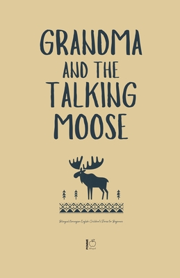 Grandma and the Talking Moose: Bilingual Norwegian-English Children's Stories for Beginners - Pomme Bilingual